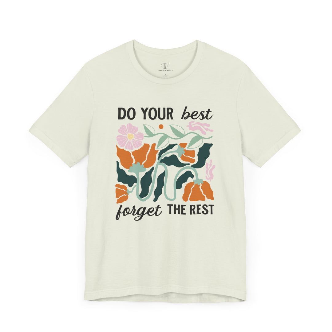 Floral Motivational Tee - DO YOUR BEST, FORGET THE REST T-Shirt Printify Citron XS