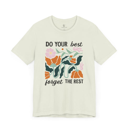 Floral Motivational Tee - DO YOUR BEST, FORGET THE REST T-Shirt Printify Citron XS