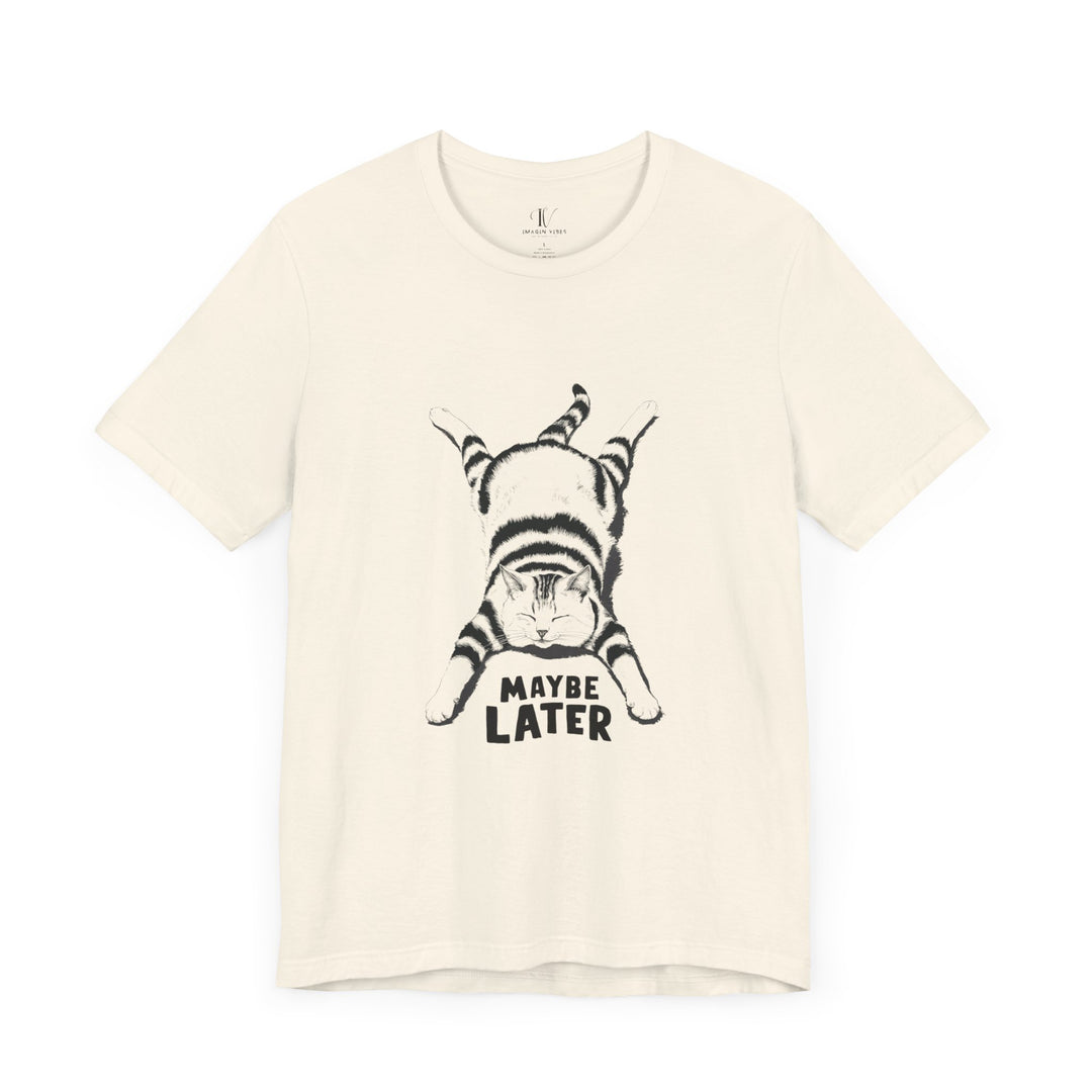 Cat Maybe Later T-Shirt T-Shirt Printify Natural XS