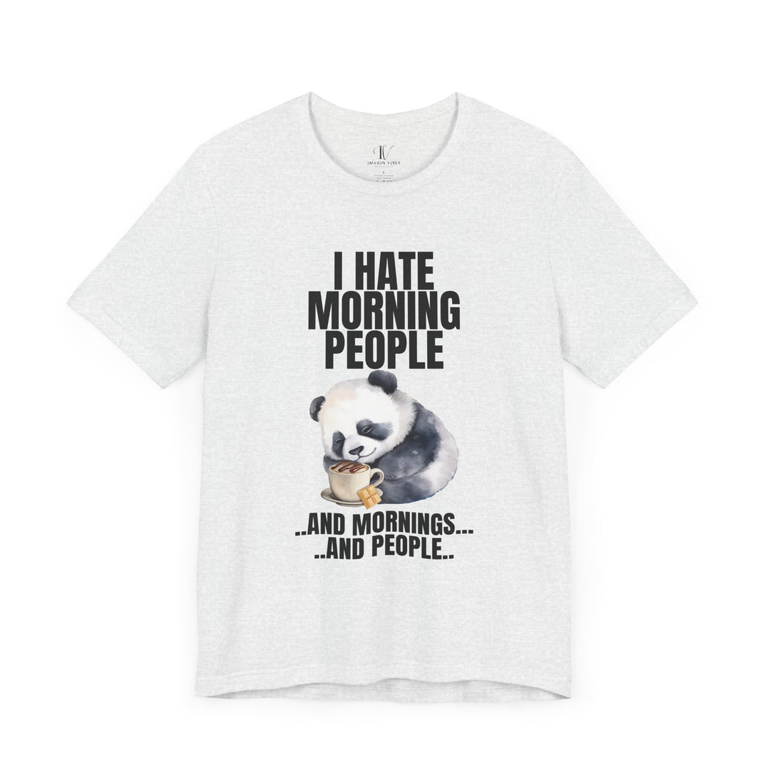 Funny Panda I HATE MORNING PEOPLE Unisex Tee T-Shirt Printify Ash XS