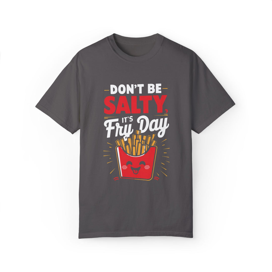 'Don't Be Salty, It's Fry-day' Unisex Garment-Dyed T-shirt T-Shirt Printify Graphite S