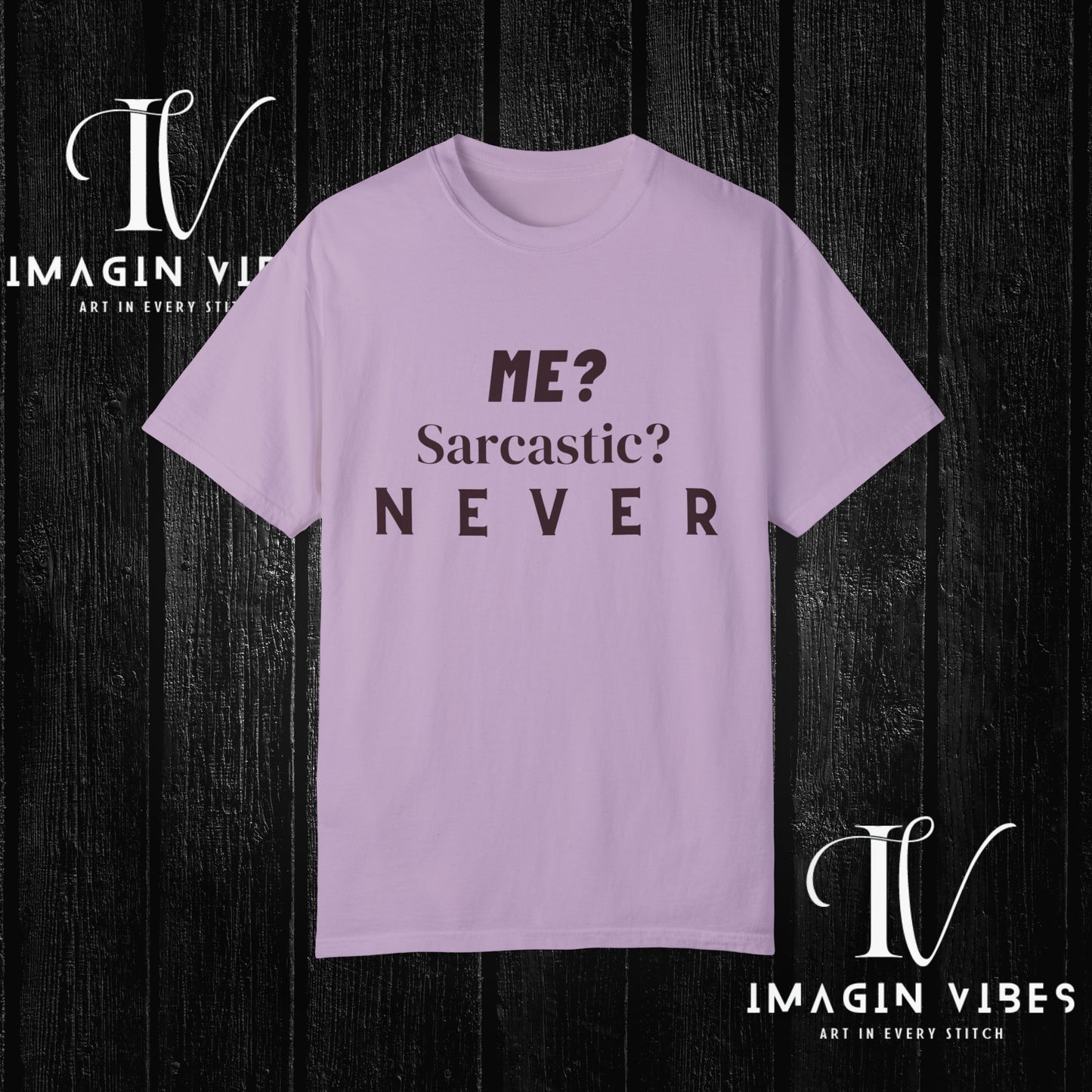 Me? Sarcastic? Never T-Shirt - Unisex Tee - Funny Sarcastic Shirt T-Shirt Orchid S 