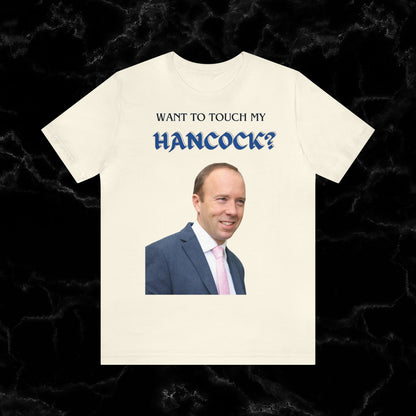 Want To Touch My Hancock T-shirt - Matt Hancock Funny Tee T-Shirt Natural S 