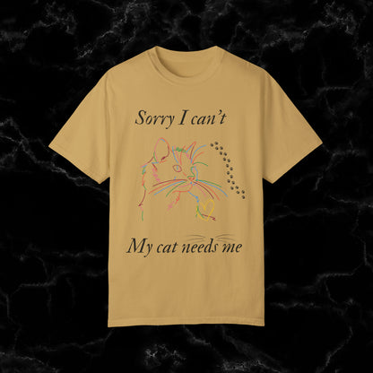 Sorry I Can't, My Cat Needs Me T-Shirt - Perfect Gift for Cat Moms and Animal Lovers T-Shirt Mustard S 