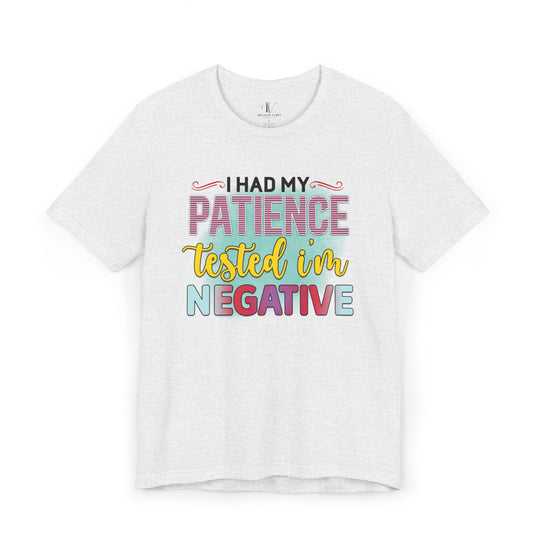 Short Sleeve Tee - I HAD MY PATIENCE TESTED I'M NEGATIVE T-Shirt Printify Ash XS