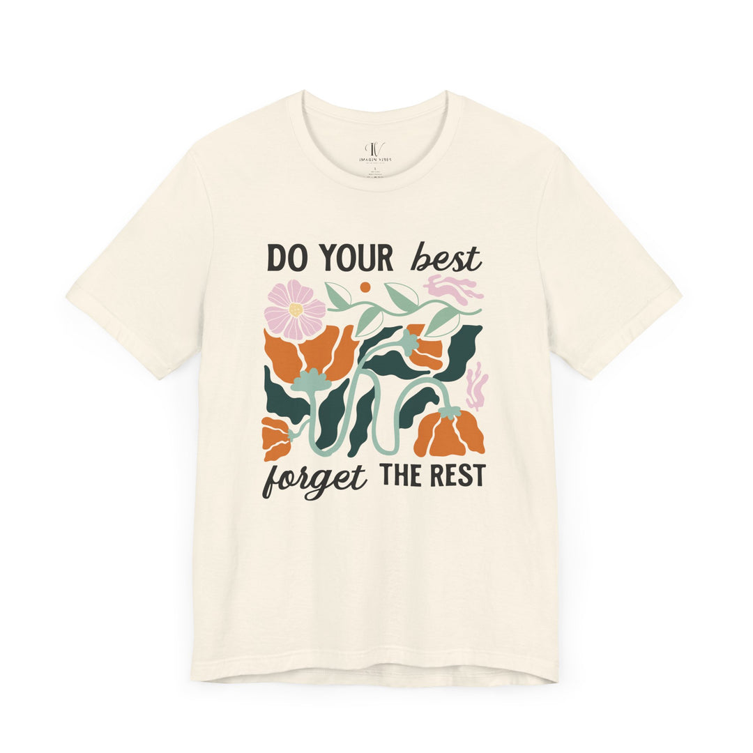 Floral Motivational Tee - DO YOUR BEST, FORGET THE REST T-Shirt Printify Natural XS