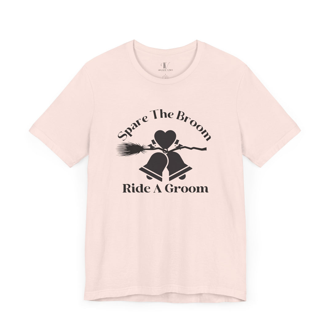 Spare The Broom Ride A Groom T-shirt