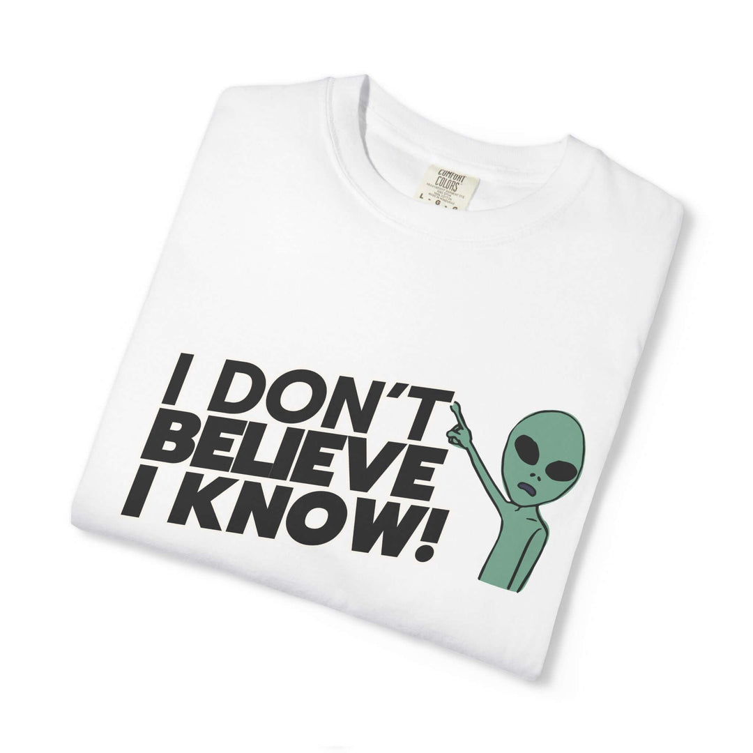 Unisex UFO T-Shirt - I Don't Believe, I Know Alien Tee T-Shirt Printify