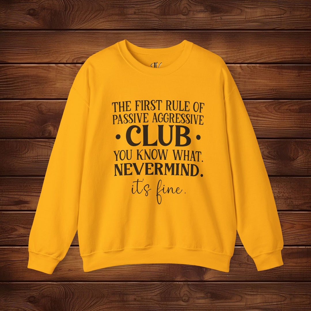 The First Rule of Passive-Aggressive Club: Funny Sweatshirt