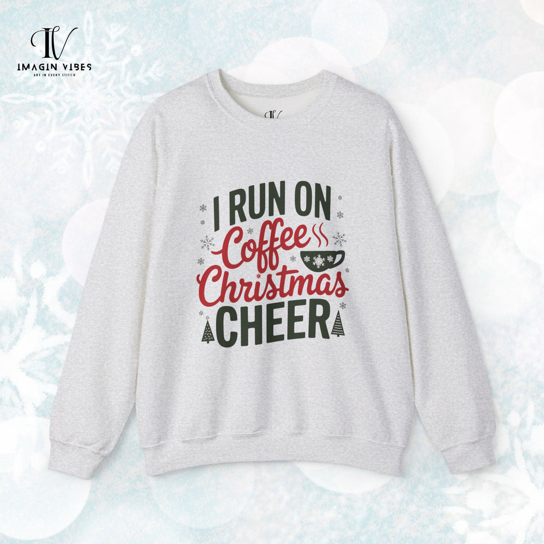 I Run on Coffee and Christmas Cheer Sweatshirt