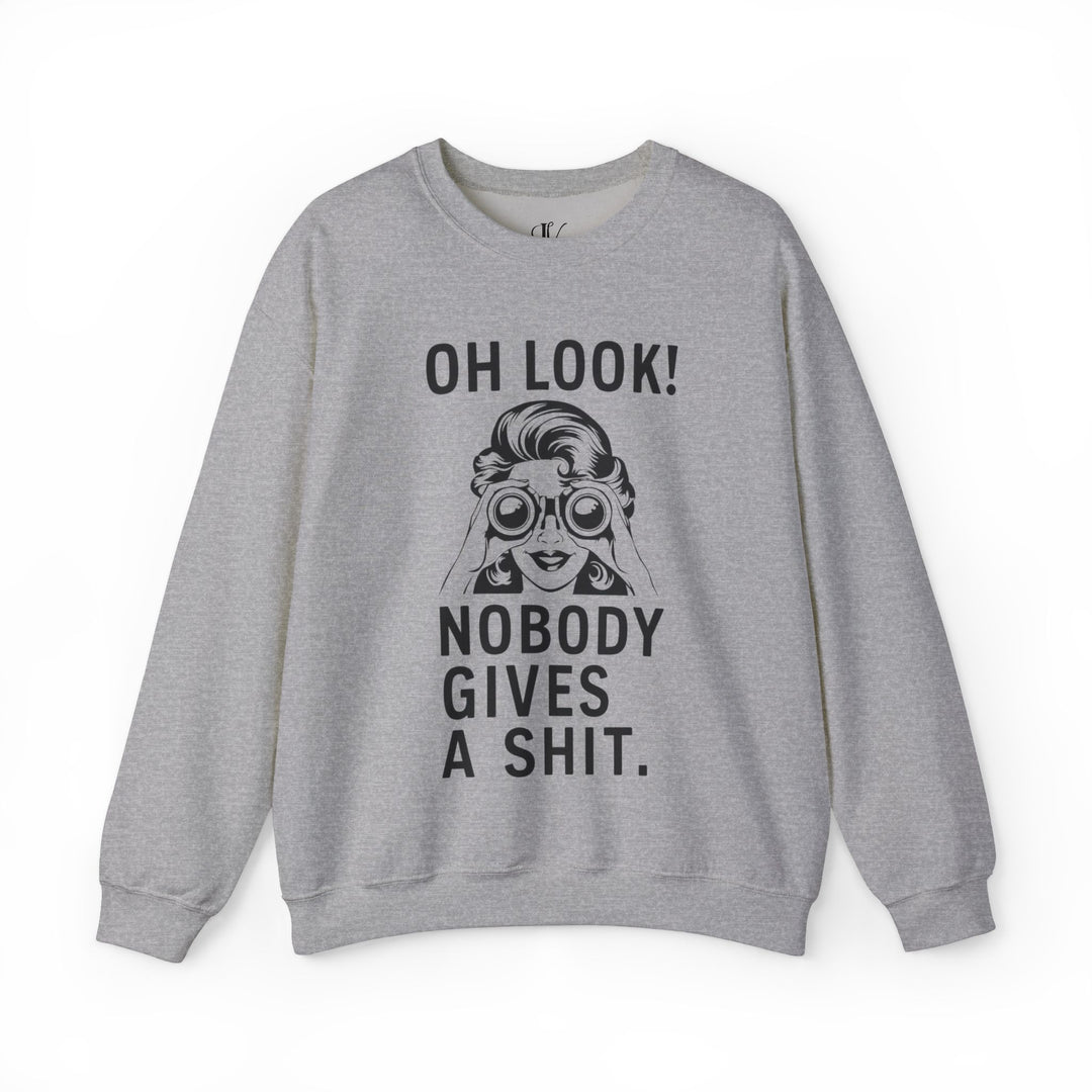 Oh Look Nobody Gives A - Adult Humor Sweatshirt