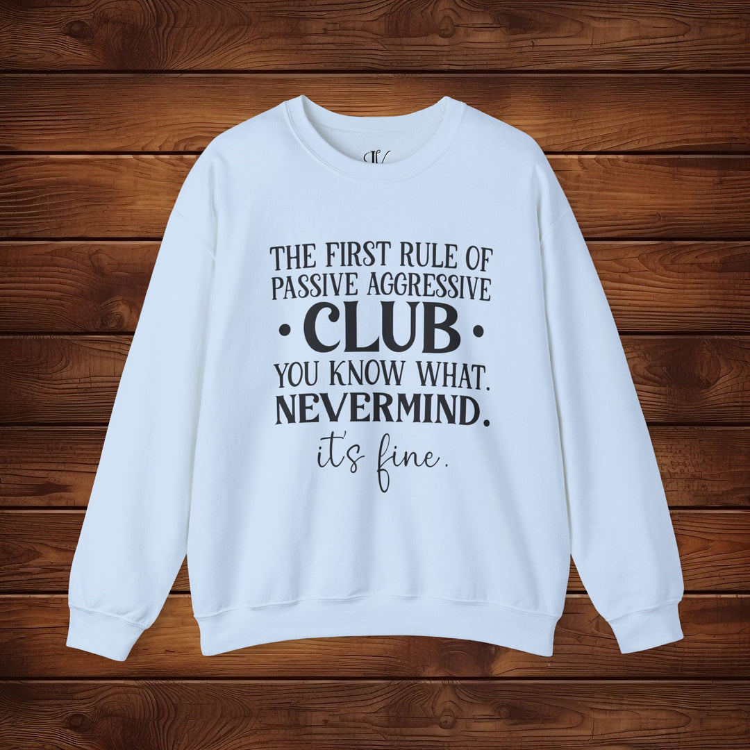 The First Rule of Passive-Aggressive Club: Funny Sweatshirt