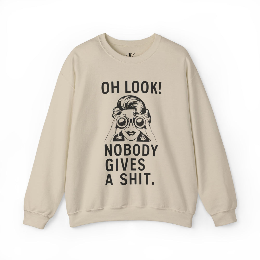 Oh Look Nobody Gives A - Adult Humor Sweatshirt