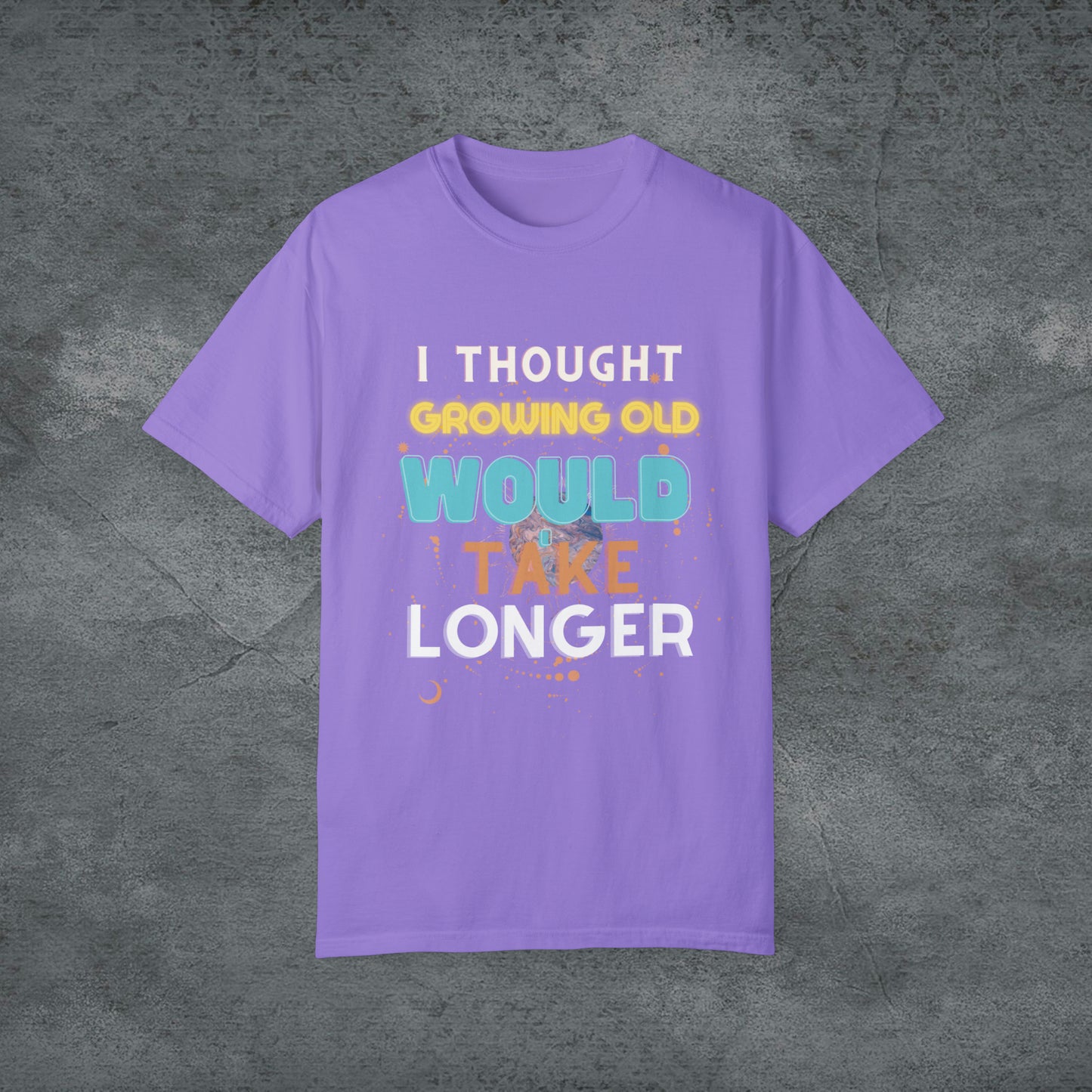 I Thought Growing Old Would Take Longer T-Shirt | Getting Older T Shirt | Funny Adulting T-Shirt | Old Age T Shirt | Old Person T Shirt T-Shirt Violet S 
