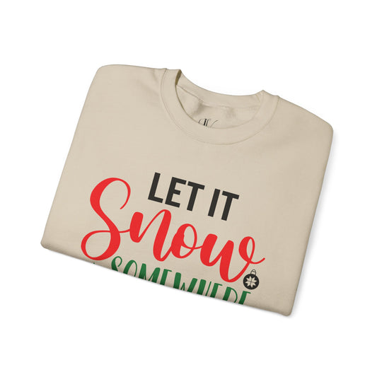 Christmas Holiday Unisex Sweatshirt LET IT Snow SOMEWHERE ELSE