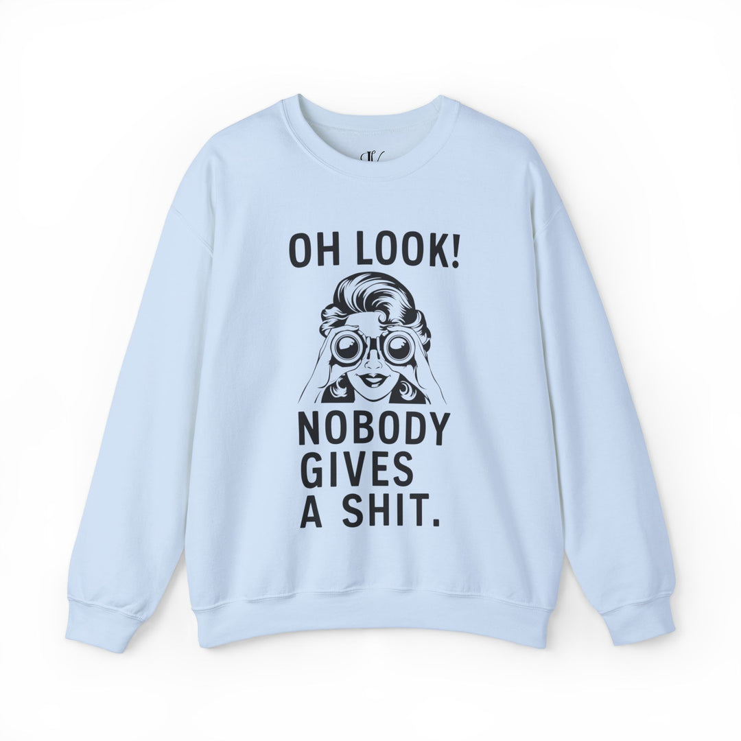 Oh Look Nobody Gives A - Adult Humor Sweatshirt