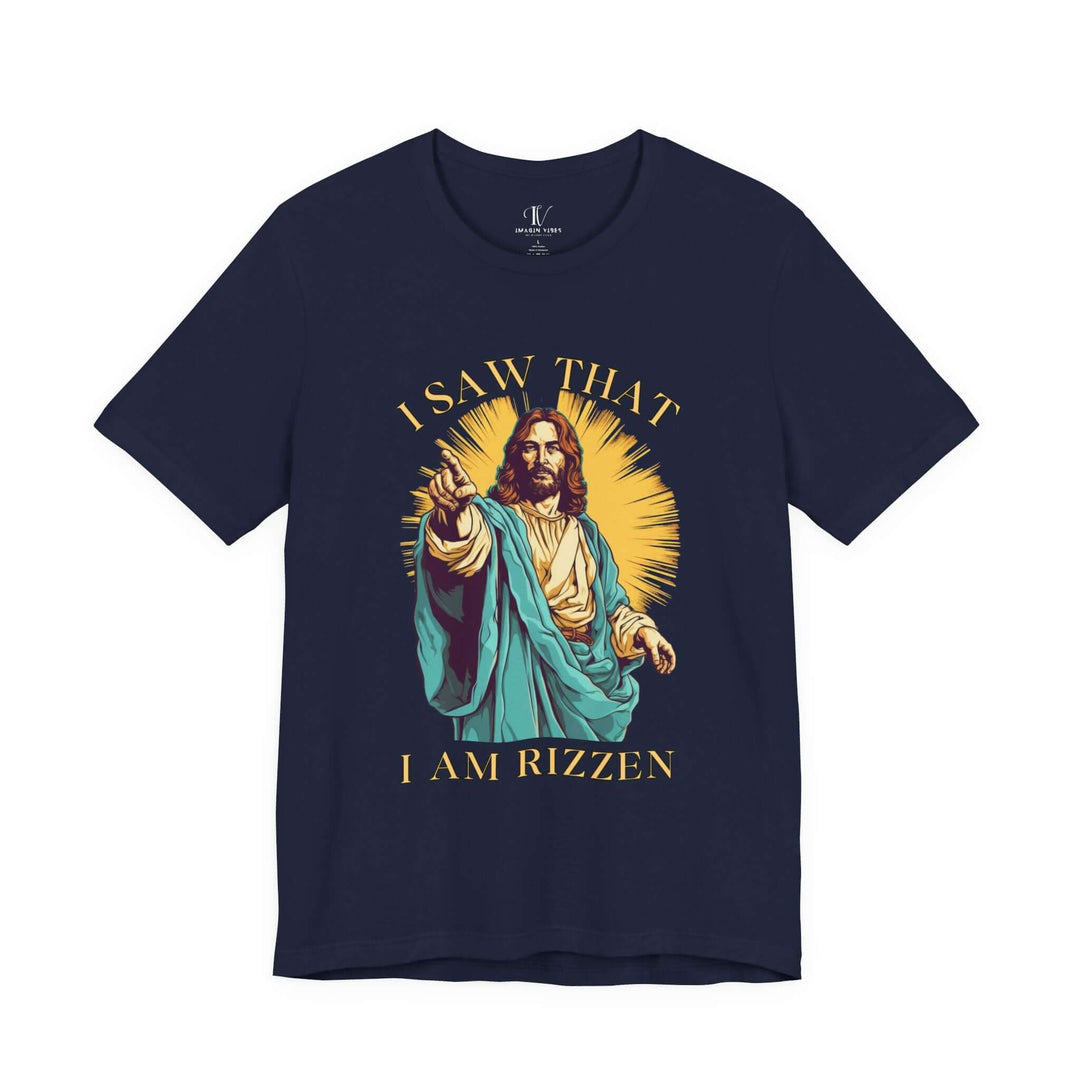 Funny Jesus Unisex Tee - I Saw That I Am Rizzen Shirt T-Shirt Printify Navy XS