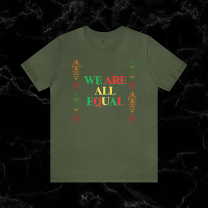 Trendy Black History Month Shirts Celebrating African American Pride and Heritage – We Are All Equal T-Shirt Military Green XS 