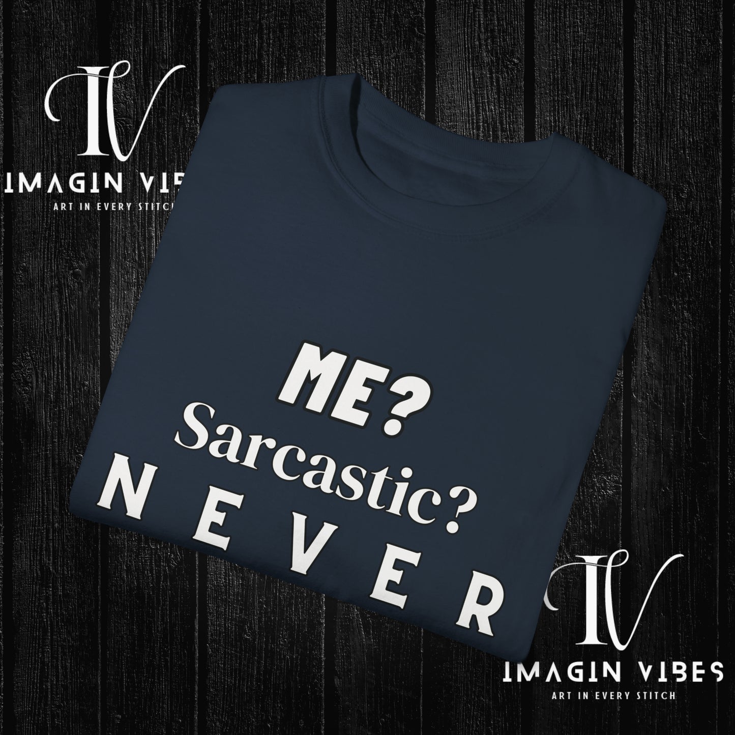 Me? Sarcastic? Never T-Shirt - Unisex Tee - Funny Sarcastic Shirt T-Shirt   