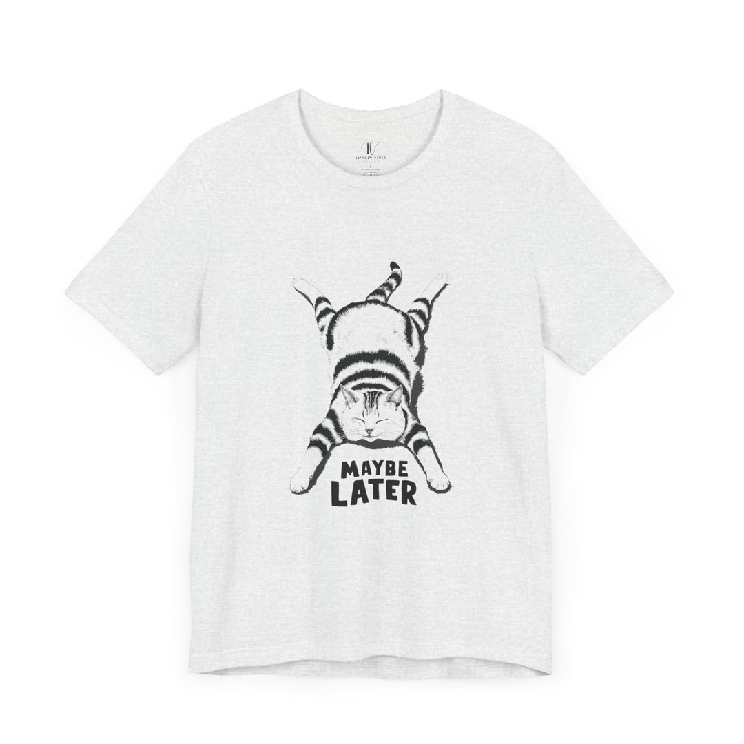 Cat Maybe Later T-Shirt T-Shirt Printify Ash XS