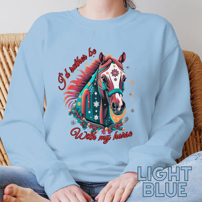 Horse Trainer Sweatshirt | Horse Lover Sweater - Horse Lover Gift - Horse Crewneck Sweater - Equestrian Gift - 'I'd Rather Be with My Horse' Sweatshirt   