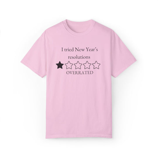 New Year's Resolutions Overrated Unisex T-shirt T-Shirt Printify Blossom S