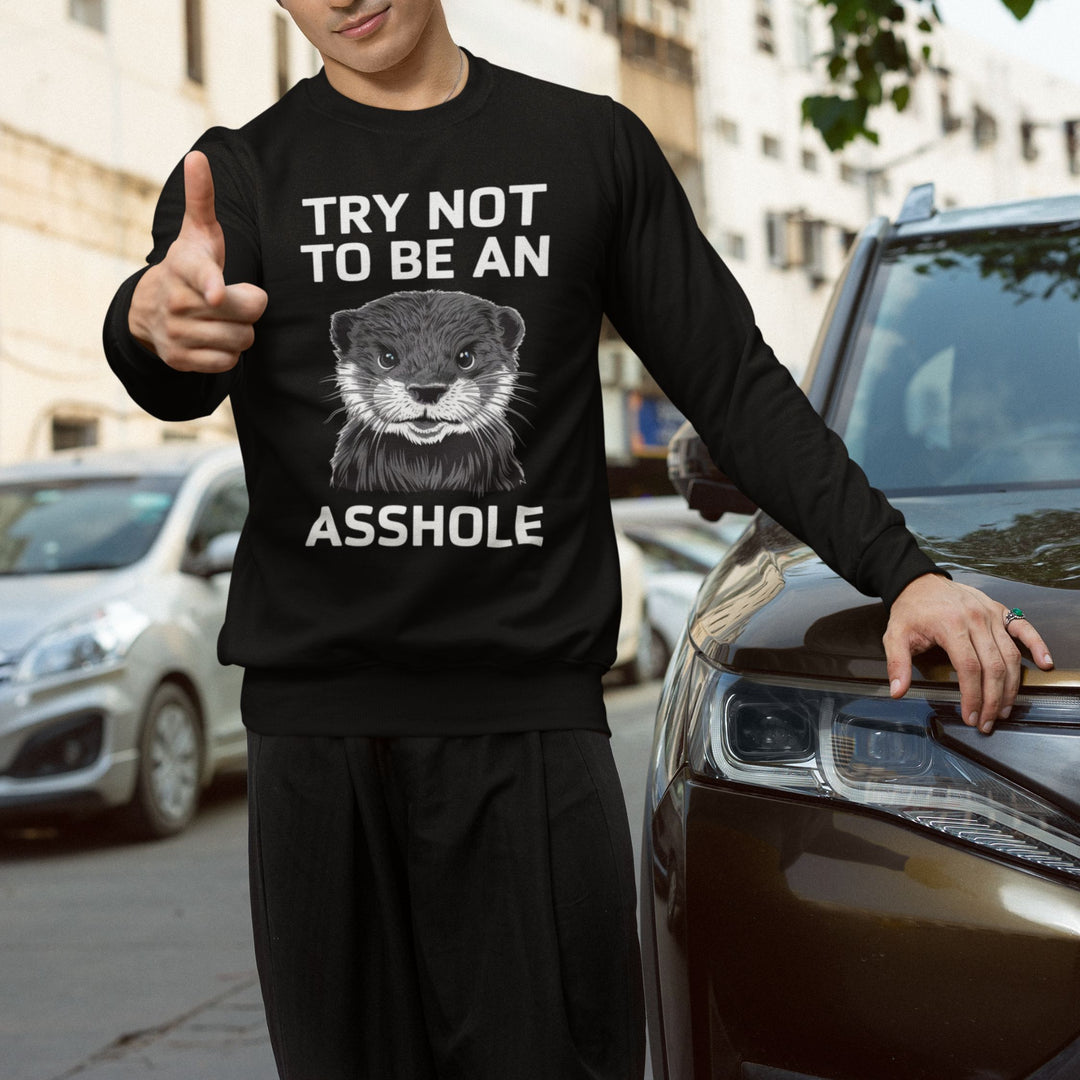 Otter Pun Unisex Sweatshirt - Try Not To Be An Asshole Sweatshirt Printify