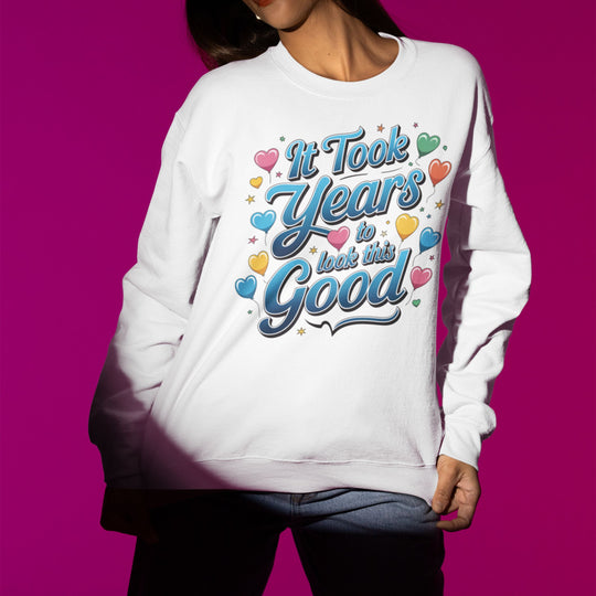 Birthday Sweatshirt - It Took Years to Look This Good Sweatshirt Printify