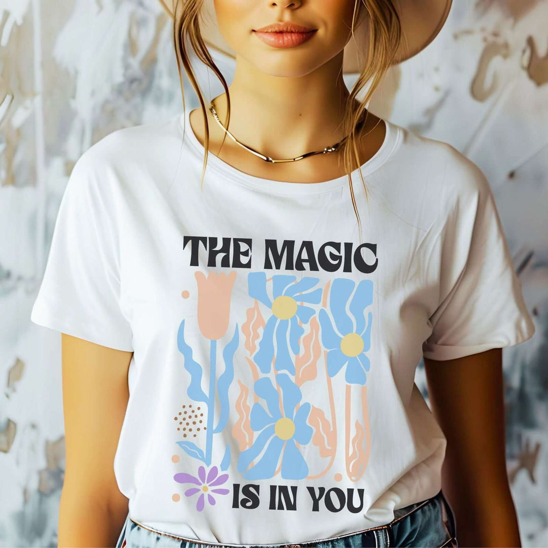 Motivational Tee - The Magic Is In You Floral Shirt T-Shirt Printify