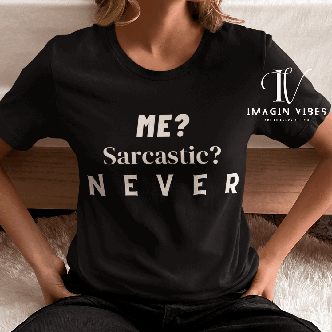 Sarcastic Text Unisex Tee - ME Sarcastic NEVER T-Shirt Printify