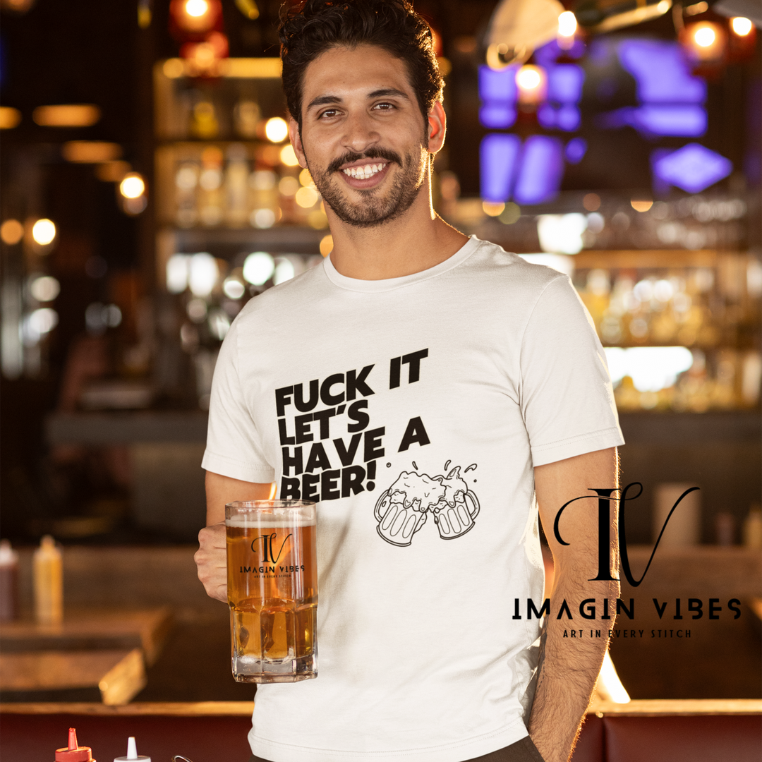 Beer Lover T-shirt with 'FUCK IT LET'S HAVE A BEER' T-Shirt Printify