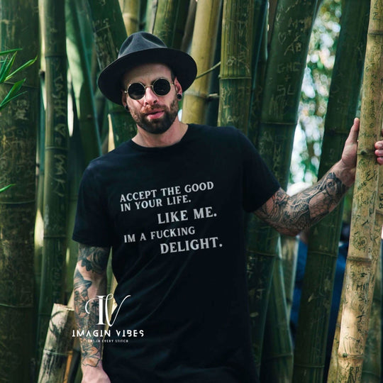 Accept The Good T-shirt - 'I'm F**king Delight" Sarcastic Tee T-Shirt Printify