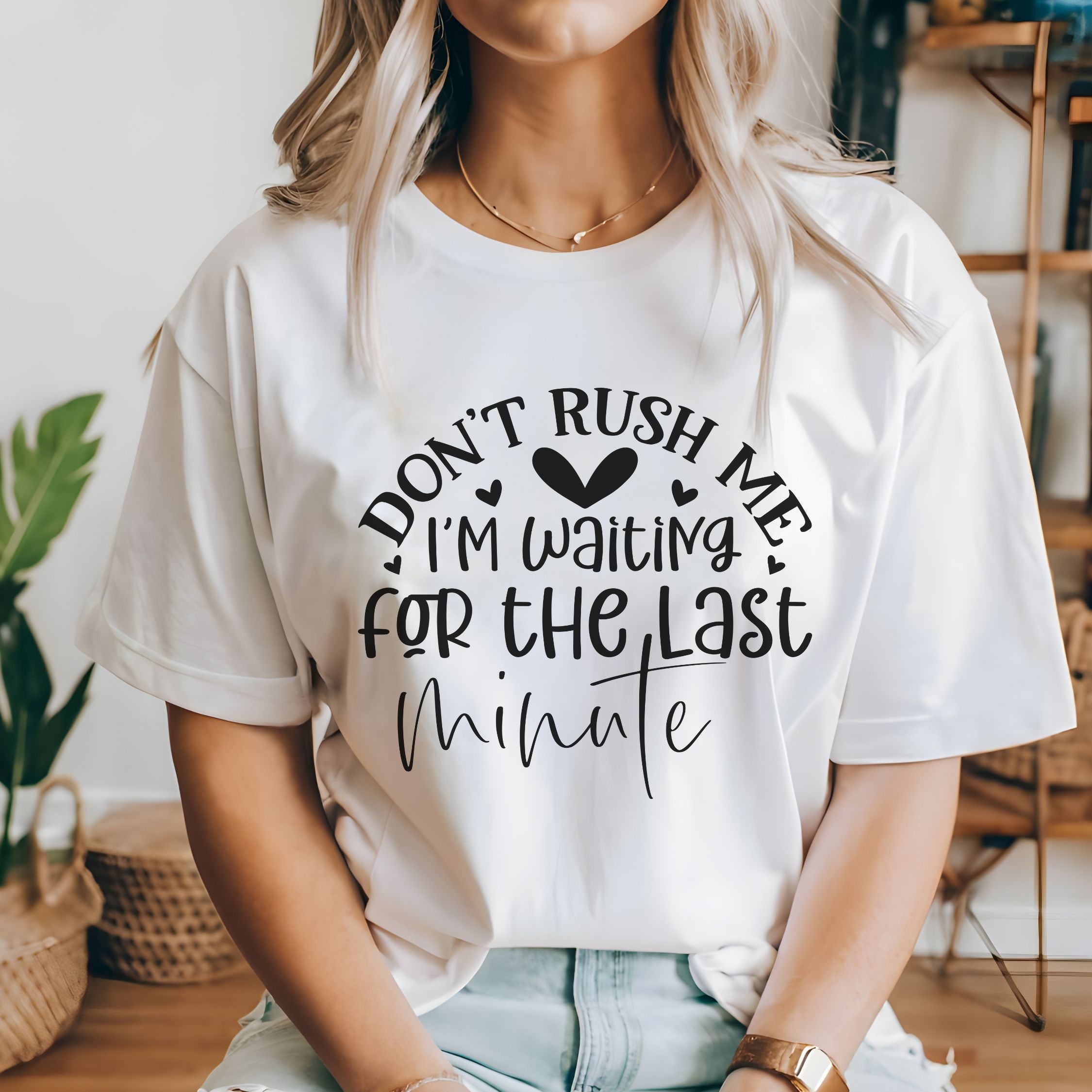 Don't Rush Me: I'm Waiting for the Last Minute T-Shirt T-Shirt Printify White M