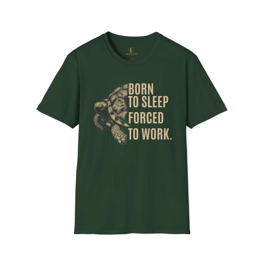 Turtle T-Shirt - Born to Sleep, Forced to Work