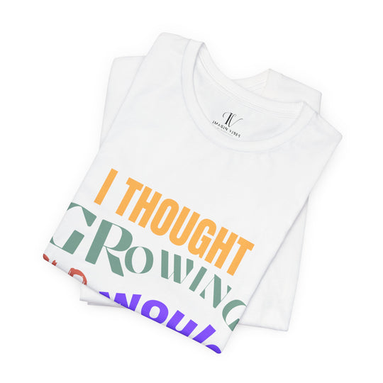 Graphic Tee 'I THOUGHT GROWING OLD WOULD TAKE LONGER' T-Shirt Printify