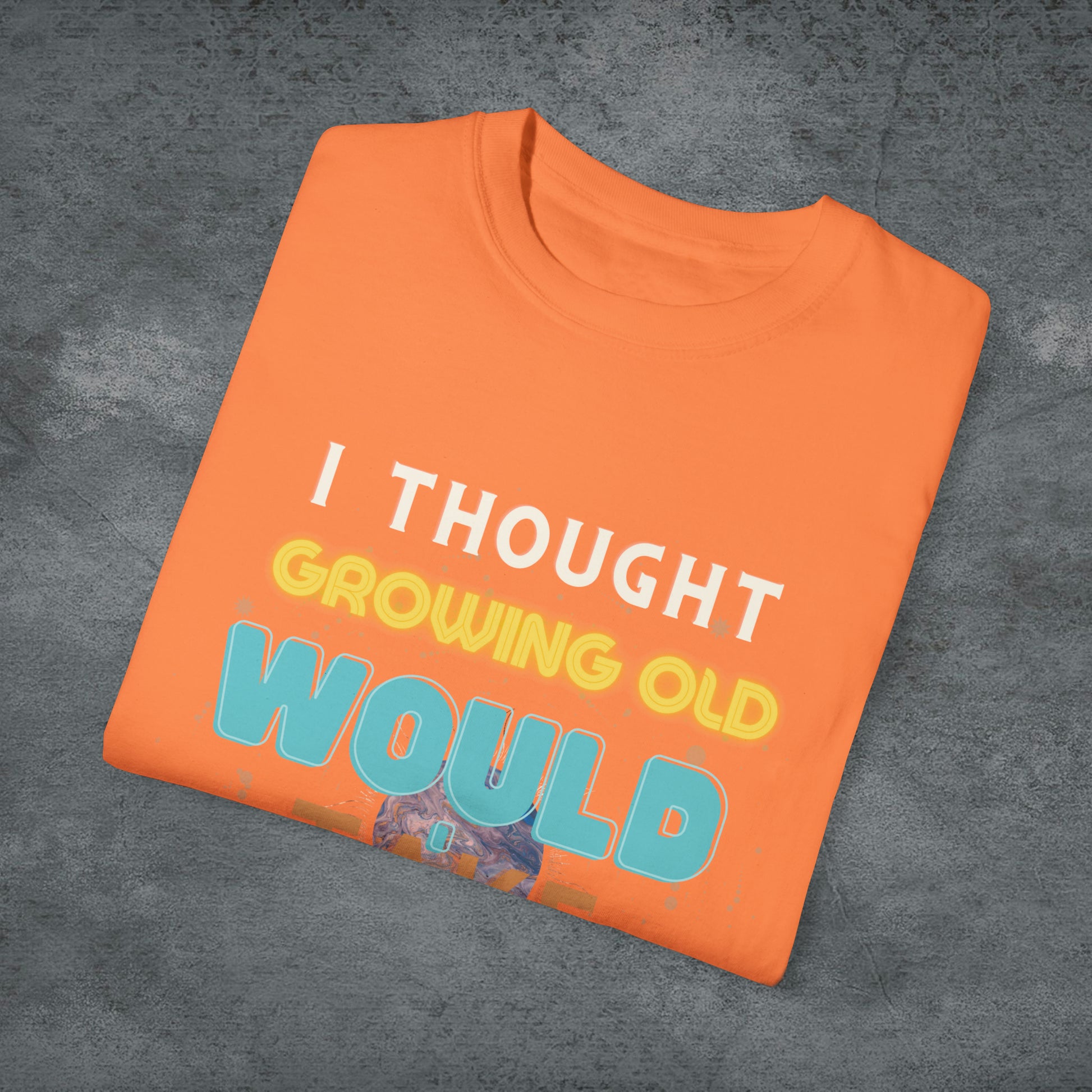I Thought Growing Old Would Take Longer T-Shirt | Getting Older T Shirt | Funny Adulting T-Shirt | Old Age T Shirt | Old Person T Shirt T-Shirt   