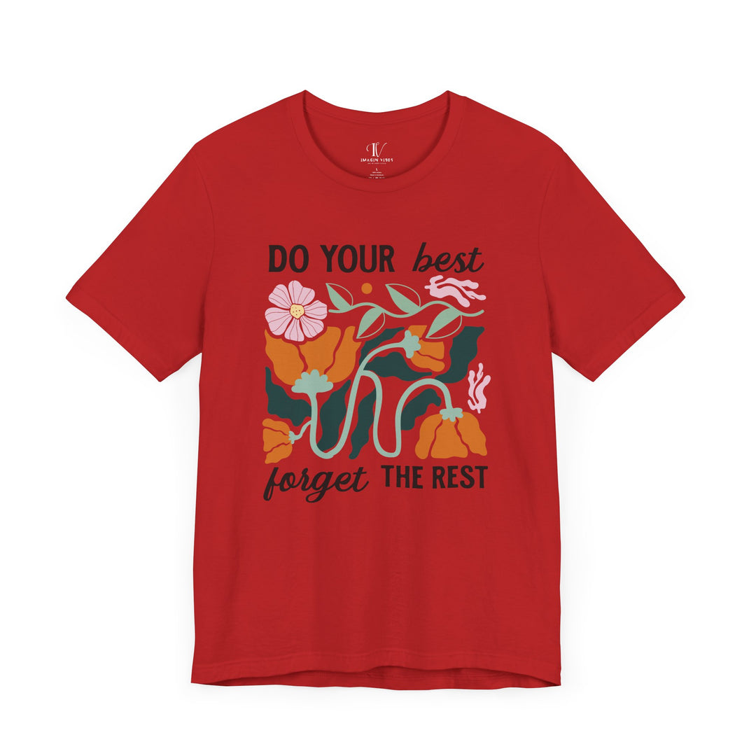 Floral Motivational Tee - DO YOUR BEST, FORGET THE REST T-Shirt Printify Red XS