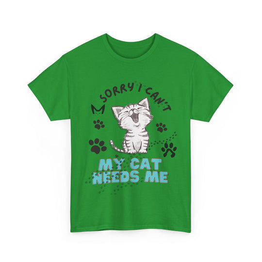 Cat Tee Sorry I Can't My Cat Needs Me T-Shirt Printify Irish Green S