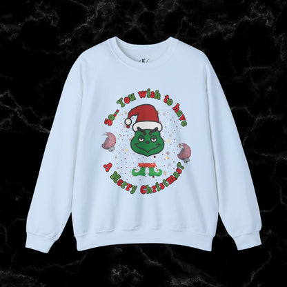 So You Wish To Have Merry Christmas Grinch Sweatshirt - Funny Grinchmas Gift Sweatshirt S Light Blue 