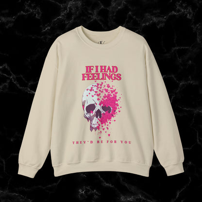 If I Had Feelings, They'd Be For You Sweatshirt - Skeleton Valentines Sweatshirt - Funny Valentines Sweater - Women's Valentines - Valentines Gift Sweatshirt S Sand 