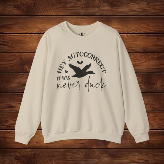 Hey Autocorrect, It Was Never a Duck: Funny Sweatshirt