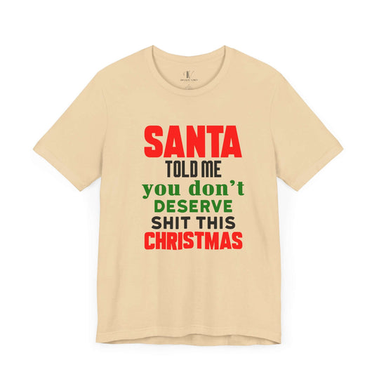 Christmas Santa Told Me Unisex Tee - Bold & Playful Holiday Shirt