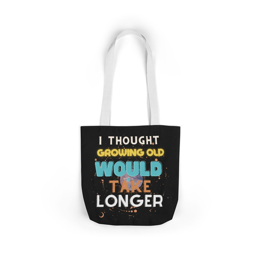 "I Thought Growing Old Would Take Longer" Tote Bag Accessories Printify 13" × 13'' White
