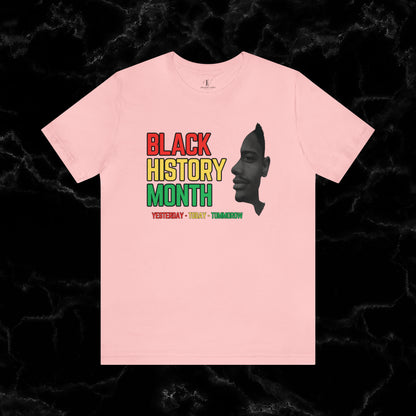 Empowering Black History Month Shirt - Yesterday, Today, Tomorrow - African American Pride T-Shirt Pink XS 