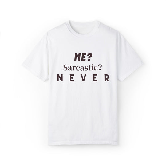 Sarcastic Text Unisex Tee - ME Sarcastic NEVER T-Shirt Printify White S