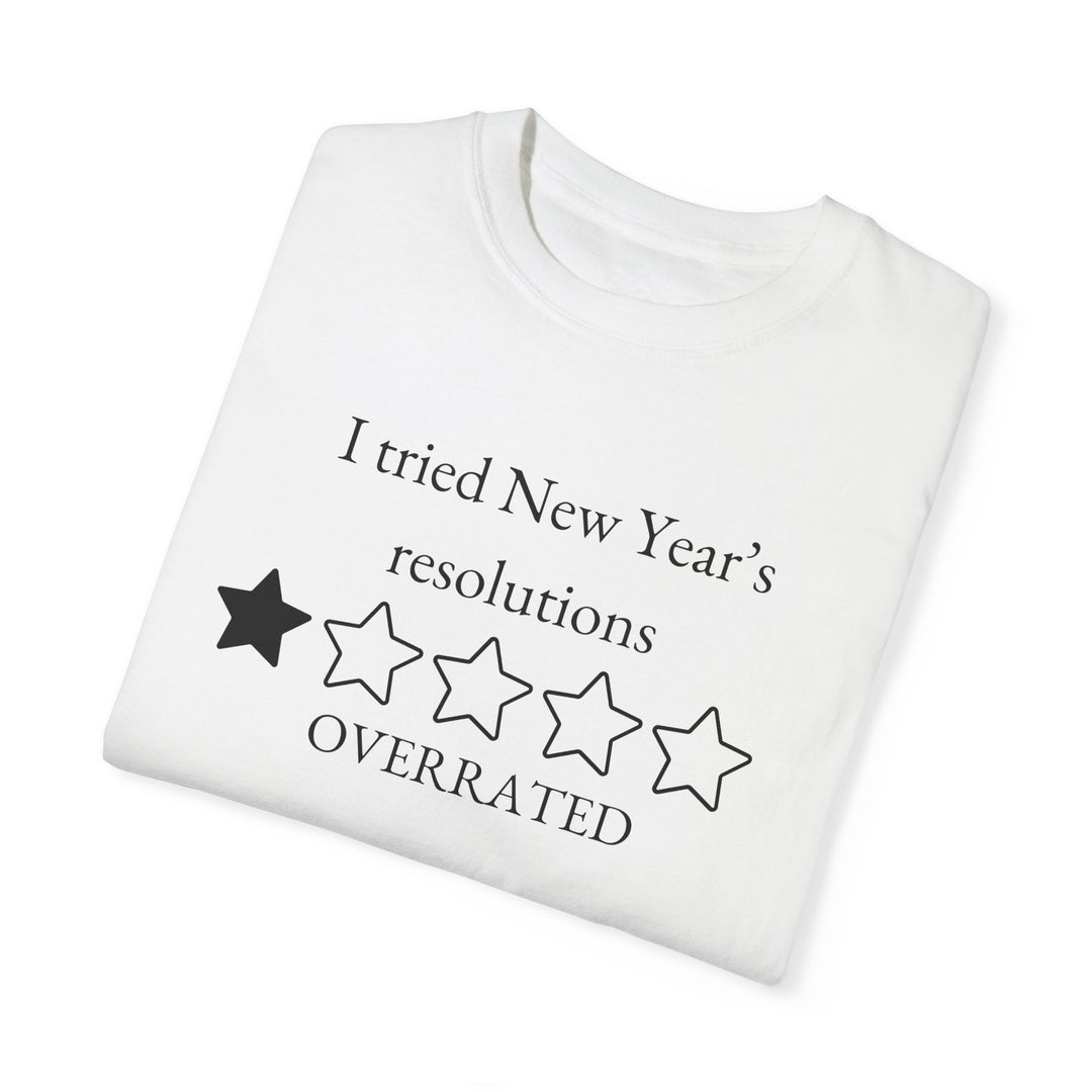 New Year's Resolutions Overrated Unisex T-shirt T-Shirt Printify