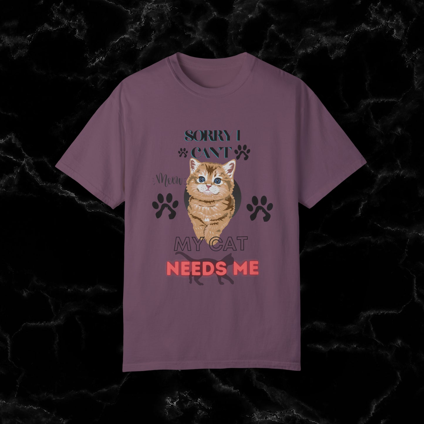 Sorry I Can't, My Cat Needs Me T-Shirt - Perfect Gift for Cat Moms and Animal Lovers T-Shirt Berry S 