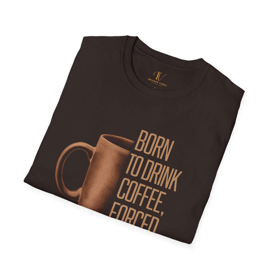 Coffee Lover Unisex T-Shirt - 'Born to Drink Coffee, Forced to Work'