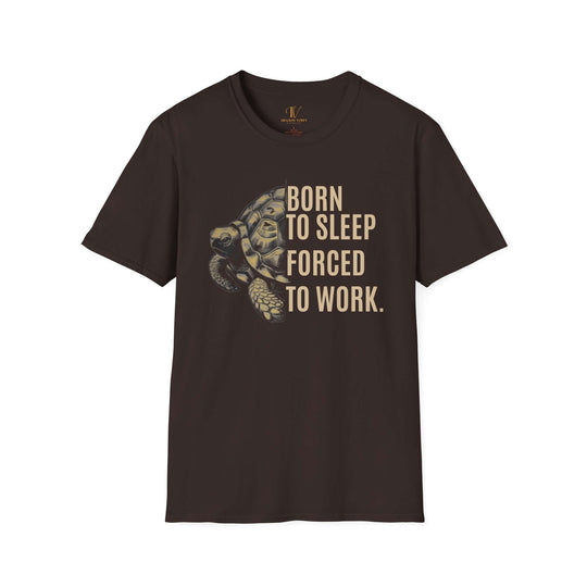 Turtle T-Shirt - Born to Sleep, Forced to Work