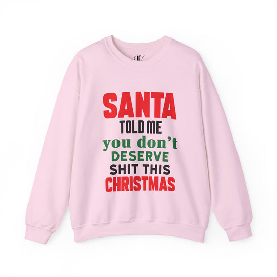 Christmas Santa Told Me Sweatshirt